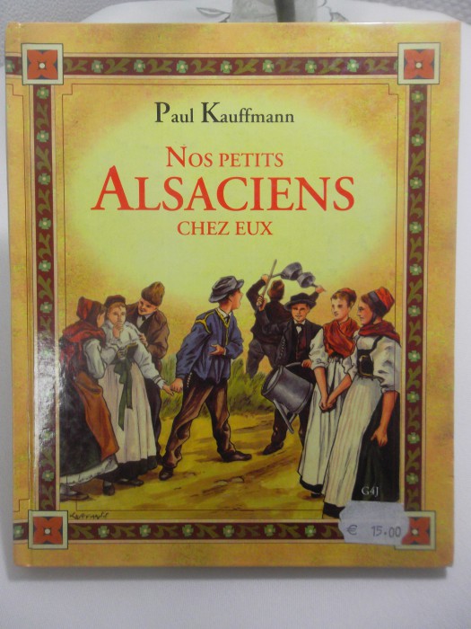 Nos PETITS ALSACIENS chez eux de Paul Kauffmann Nos PETITS ALSACIENS chez eux de Paul Kauffmann
